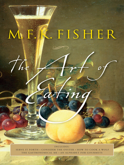 Title details for The Art of Eating by M. F. K. Fisher - Available